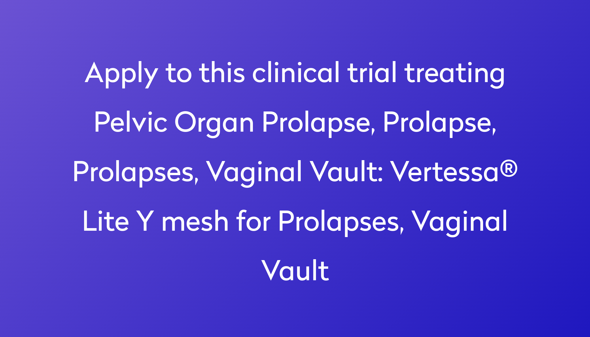 Vertessa® Lite Y Mesh For Prolapses Vaginal Vault Clinical Trial 2022 Power